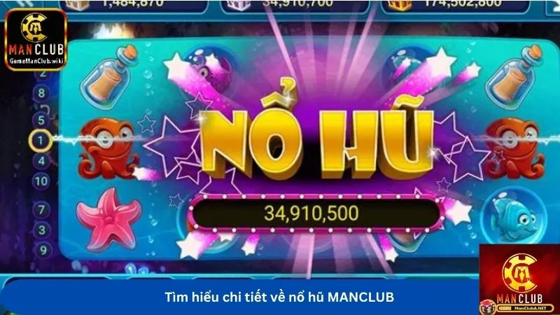 Tìm hiểu chi tiết về nổ hũ MANCLUB