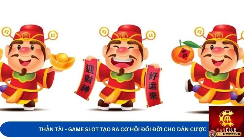 Thần tài - Game slot tạo ra cơ hội đổi đời cho dân cược